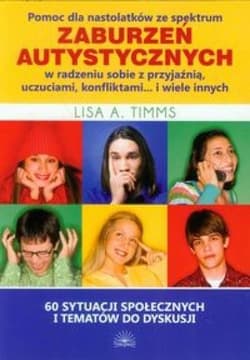 Pomoc dla nastol. ze spekt. zaburzeń autystycznych - Timms Lisa A.