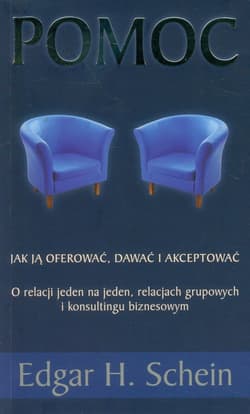 Pomoc jak ją oferować, dawać i akceptować - Schein Edgar H.