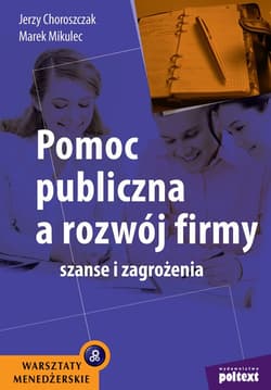 Pomoc publiczna a rozwój firmy Szanse i zagrożenia