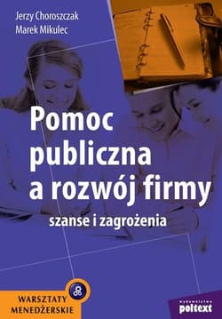 Pomoc publiczna a rozwój firmy Szanse i zagrożenia