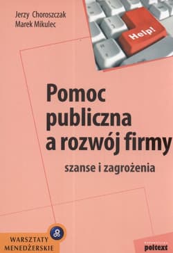 Pomoc publiczna a rozwój firmy szanse i zagrożenia
