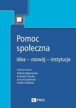 Pomoc społeczna Idea – rozwój – instytucje - Opracowanie Zbiorowe