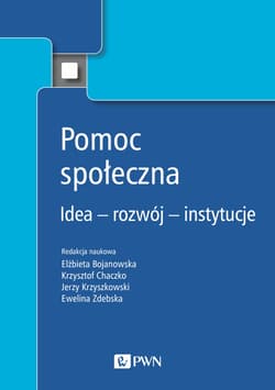 Pomoc społeczna Idea – rozwój – instytucje