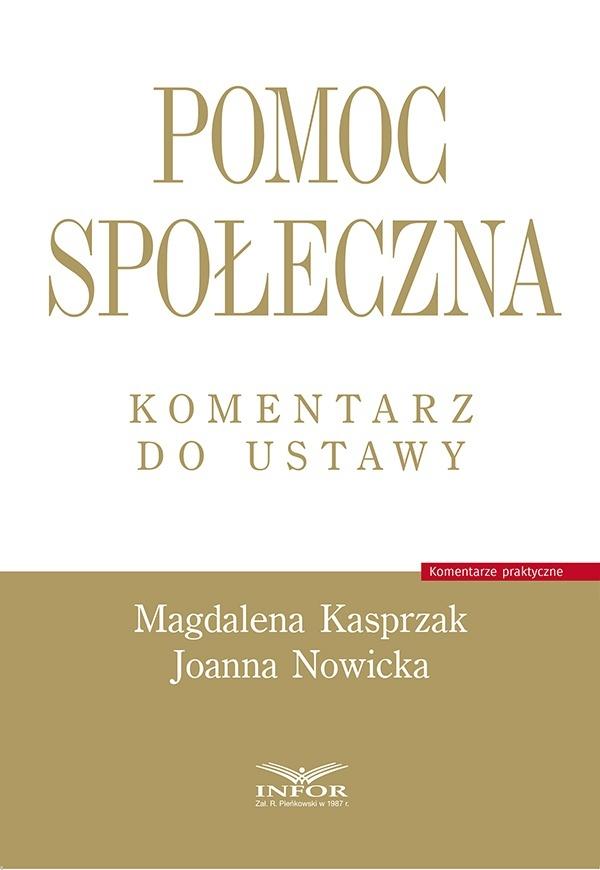 Pomoc społeczna. Komentarz do ustawy - Kasprzak Magdalena, Joanna Nowicka
