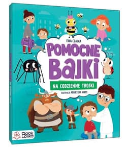 Pomocne bajki na codzienne troski - Ewa Czajka