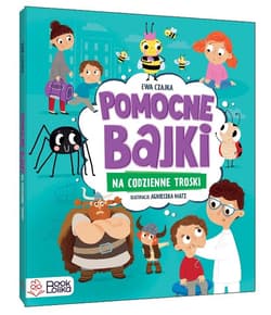 Pomocne bajki na codzienne troski - Ewa Czajka