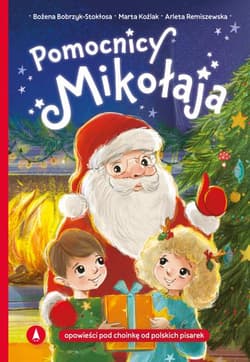 Pomocnicy Mikołaja - Bobrzyk-Stokłosa Bożena, Koźlak Marta, Arleta Remiszewska