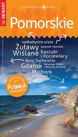 Pomorskie przewodnik + atlas. Polska niezwykła - Opracowanie Zbiorowe