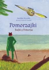 Pomorzajki. Bajki z Pomorza - Jarosław Kociuba, Ciesielski Wojciech