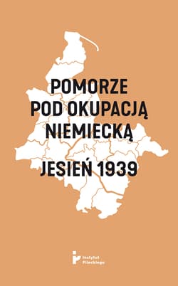 Pomorze pod okupacją niemiecką Jesień 1939 - Opracowanie Zbiorowe