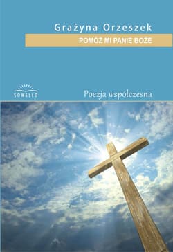 Pomóż mi Panie Boże - Grażyna Orzeszek