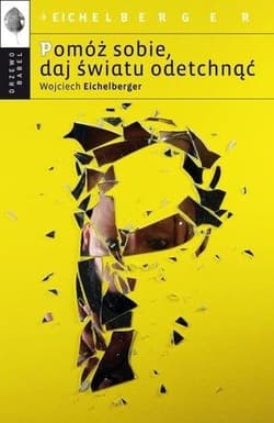 Pomóż sobie daj światu odetchnąć - Wojciech Eichelberger