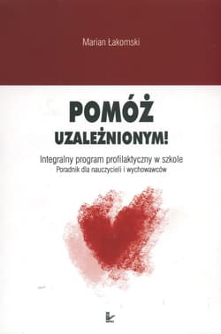 Pomóż uzależnionym Poradnik dla nauczycieli i wychowawców