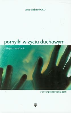 Pomyłki w życiu duchowym O ślepych zaułkach - Zieliński Jerzy