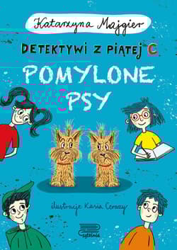 Pomylone psy. Detektywi z piątej C - Katarzyna Majgier