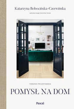 Pomysł na dom Poradnik projektowania - Katarzyna Bobocińska-Czerwińska