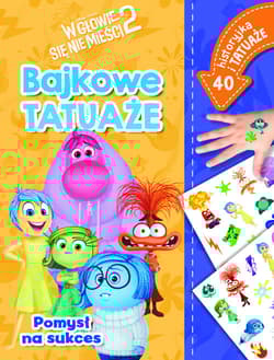 Pomysł na sukces. Bajkowe tatuaże. Disney Pixar W głowie się nie mieści 2 - Ilona Siwak