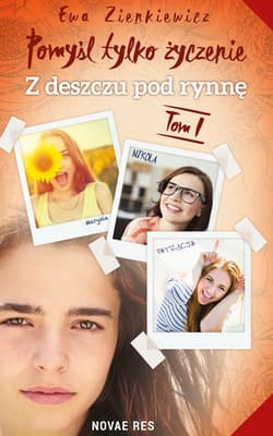 Pomyśl tylko życzenie Tom 1 Z deszczu pod rynnę