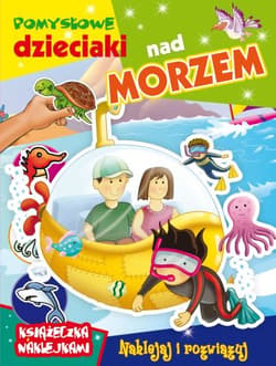 Pomysłowe dzieciaki nad morzem - Opracowanie Zbiorowe