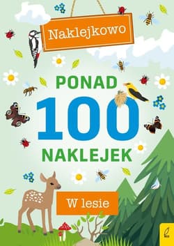 Ponad 100 naklejek W lesie - Opracowanie Zbiorowe