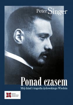 Ponad czasem Mój dziad i tragedia żydowskiego Wiednia