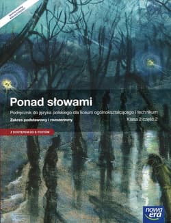 Ponad słowami 2 Podręcznik Część 2 Zakres podstawowy i rozszerzony Liceum technikum. Z dostępem do e-testów. Podręcznik wieloletni