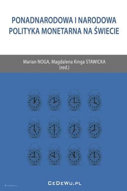 Ponadnarodowa i narodowa polityka monetarna na świecie - Marian Noga (red.), Magdalena Kinga Stawicka