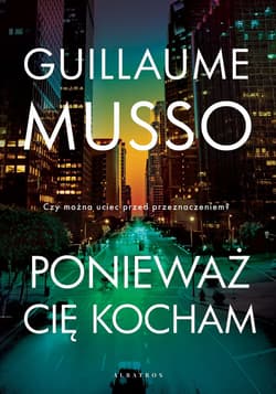Ponieważ Cię kocham - Guillaume  Musso, Guillaume Musso