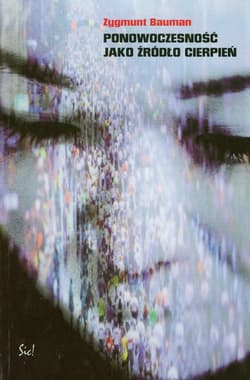 Ponowoczesność jako źródło cierpień - Zygmunt Bauman
