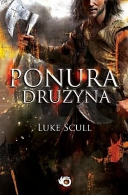 Ponura drużyna. Miecz Północy. Tom 2 - Luke Scull