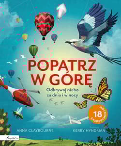 Popatrz w górę Odkrywaj niebo za dnia i w nocy - Anna Claybourne
