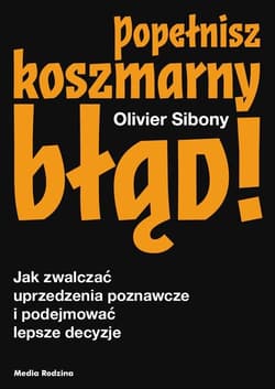 Popełnisz koszmarny błąd! - Sibony Olivier