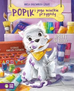 Popik i jego wielkie przygody Apetyt na kolory - Aniela Cholewińska-Szkolik