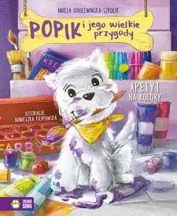 Popik i jego wielkie przygody Apetyt na kolory - Aniela Cholewińska-Szkolik