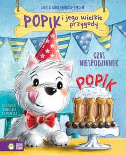 Popik i jego wielkie przygody Czas niespodzianek - Aniela Cholewińska-Szkolik