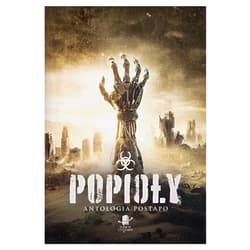 Popioły. Antologia postapo - Praca zbiorowa
