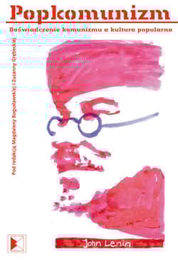 Popkomunizm Doświadczenie komunizmu a kultura popularna