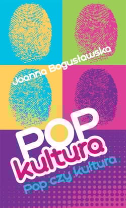 Popkultura pop czy kultura? - Joanna Bogusławska
