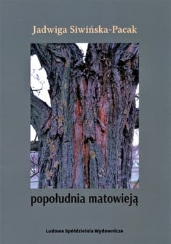 Popołudnia matowieją - Jadwiga Siwińska-Pack
