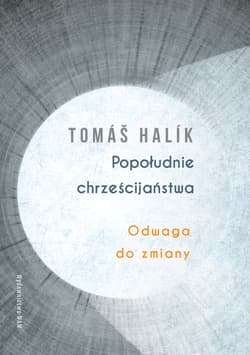 Popołudnie chrześcijaństwa - Tomáš Halík