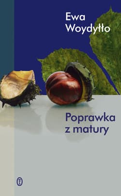 Poprawka z matury Aby dorosłe dzieci naprawdę dorosły - Ewa Woydyłło