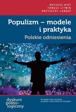 Populizm - modele i praktyka Polskie odniesienia - Mateusz Nieć, Litwin Tomasz