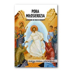 Pora Miłosierdzia Wielki Post i Wielkanoc z Catherine Doherty