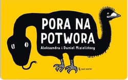 Pora na potwora - Aleksandra Mizielińska, Daniel Mizieliński