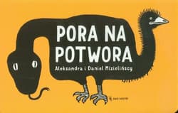 Pora na potwora - Aleksandra Mizielińska, Daniel Mizieliński