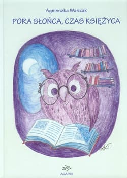 Pora słońca, czas księżyca - Agnieszka Waszak