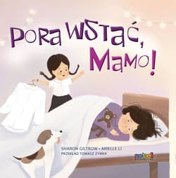 Pora wstać, mamo! - Arielle Li, Sharon Giltrow 