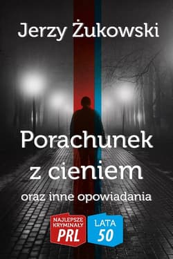 Porachunek z cieniem oraz inne opowiadania - Jerzy Żukowski