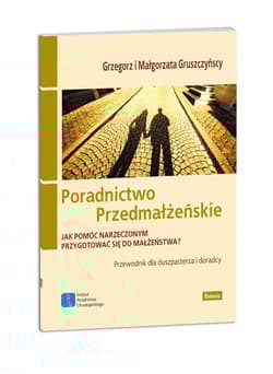 Poradnictwo przedmałżeńskie Jak pomóc narzeczonym przygotować się do małżeństwa? - Gruszczyński Grzegorz, Gruszczyńska Małgorzata