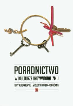 Poradnictwo w kulturze indywidualizmu - Zierkiewicz Edyta, Drabik-Podgórna Violetta
